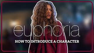 Euphoria How to Introduce a Character [upl. by Christiane]