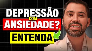 DEPRESSÃO E ANSIEDADE JUNTOS Psiquiatra explica [upl. by Godfrey]