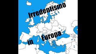 Irredentismo in Europa ITA [upl. by Enella]