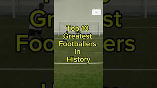 quotTop 10 Greatest Footballers of All Time ⚽🔥 top10 FootballLegends goat soccerhistory football [upl. by Kcirdde]