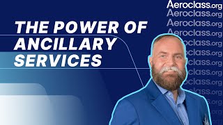 The Power of Ancillary Services  Aeroclass Lessons [upl. by Reinald]