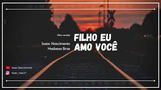 Filho eu amo você  Isaac Nascimento e Hadassa Braz [upl. by Gonta]