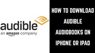 How to Download Audible Books on iPhone or iPad [upl. by Enert]