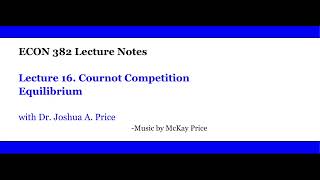 Lecture 16 Cournot Competition Equilibrium [upl. by Naivatco911]