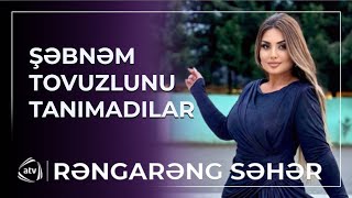 Müğənnilər Şəbnəm Tovuzlunu modelə bənzətdi  Rəngarəng Səhər [upl. by Icnan966]