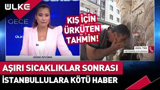 Türkiye Kavuruluyor Peki Kış Nasıl Geçecek İstanbullulara Kötü Haber [upl. by Malan]