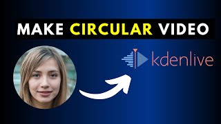 How to Make a Circular Video or Talking Head Video in Kdenlive [upl. by Castara]