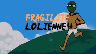 FRAGILITE LOLIENNE 4 [upl. by Rosabelle617]