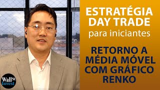 Estratégia Day Trade  Retorno a Média Móvel com Gráfico Renko [upl. by Kcirde879]