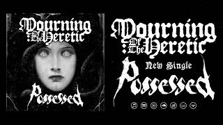 Mourning of the Heretic  Possessed OFFICIAL TRACK [upl. by Far]