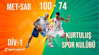 MetSab  Kurtuluş Spor Kulübü  Div 1  Sporsepeti Basketbol Ligi [upl. by Otrebmuh]