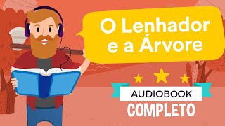 🌳 O LENHADOR E A ARVORE 🌳  Era Uma Vez Audio Contos Infantis [upl. by Kayla582]