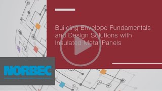 Building Envelope Fundamentals and Design Solutions with Insulated Metal Panels Norbec [upl. by Mattheus389]