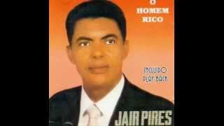 JAIR PIRES O HOMEM RICO CD COMPLETO [upl. by Etiuqal]