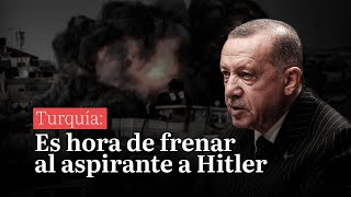 Turquía Es hora de frenar al aspirante a Hitler [upl. by Henghold]