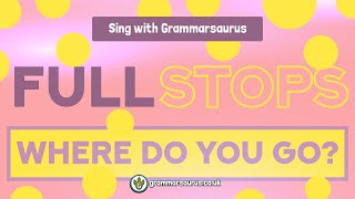 Sing with Grammarsaurus  Full Stops [upl. by Latrice]