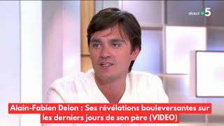 AlainFabien Delon  Ses révélations bouleversantes sur les derniers jours de son père VIDEO [upl. by Renfred]