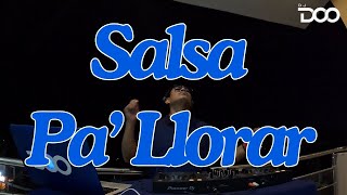 SALSA PA LLORAR UNA VIDA PASADA ME HACE DAÑO VERTE PARTE DE ESTE JUEGO LA CURITA DJ DOO [upl. by Sybila]