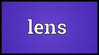 Lens Meaning [upl. by Frodina]