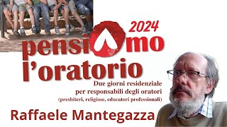 Pensiamo loratorio 2024  intervento del dottor Raffaele Mantegazza [upl. by Gorga619]