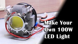 Make Your own 100W LED Light  DIY [upl. by Pernas]