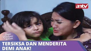 Tersiksa Dan Menderita Demi Anak  Tangis kehidupan Wanita  ANTV Eps 22 19 Oktober 2018 [upl. by Nwahser784]