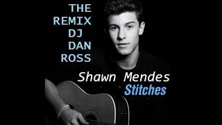 Shawn Mendes Stitches Remix by DJ Dan Ross [upl. by Jeaz345]