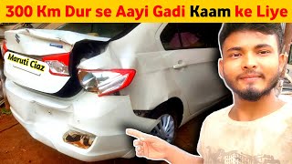 300 Km Dur se Aayi Gadi Denting Ke Liye 😱 Emergency Service Maruti Ciaz [upl. by Arikahs557]