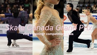 Skate Canada Grand Prix ⛸️🇨🇦 vlog training competition exhibition gala [upl. by Gish]