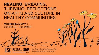 Healing Bridging Thriving Reflections on Arts and Culture in Healthy Communities  LISC [upl. by Quickel]