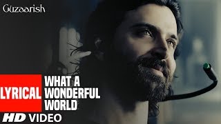 Lyrical  WHAT A WONDERFUL WORLD  Guzaarish  Hrithik RoshanAishwarya Rai Bachchan [upl. by Kellby803]