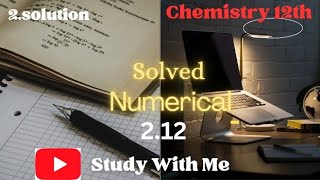 Solution 12th chemistry Solved numerical 212 [upl. by Ozan]