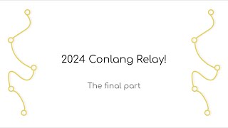 2024 Conlang Relay The final part [upl. by Natam]