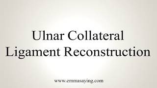 How To Pronounce Ulnar Collateral Ligament Reconstruction [upl. by Platus]