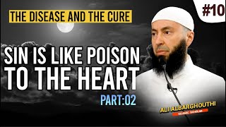 The Disease and the Cure 10 Sin is Like Poison to the Heart 2  Ali Albarghouthi [upl. by Alphard]