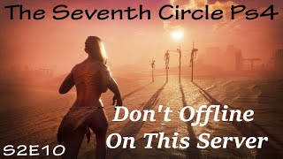 Conan Exiles Epic Dont Offline On This Server on PVP The Seventh Circle PS4 S2E10 [upl. by Inava]