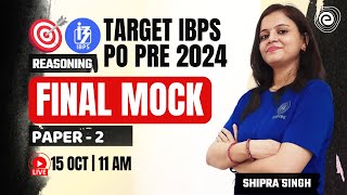 TARGET IBPS PO PRE 2024  FINAL MOCK PAPER 2  EXAM BASED QUESTIONS  REASONING  SHIPRA SINGH [upl. by Berfield]