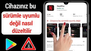 Cihazınız nasıl düzeltilir Bu sürüm android 2022 ile uyumlu değil [upl. by Yvehc25]