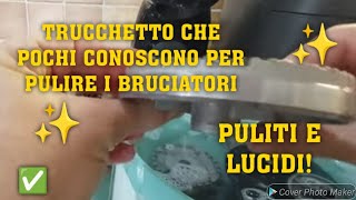 TRUCCHETTO CHE POCHI CONOSCONO PER PULIRE I BRUCIATORI😲✅️cleaninghacks cleaningtips cleaning [upl. by Drucy]