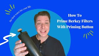 How To Prime Berkey Filters With Priming Button [upl. by Hsiekal]