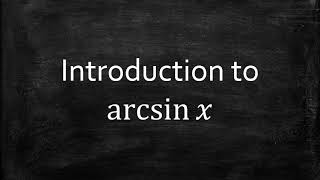 Introduction to arcsinx [upl. by Ashlen951]