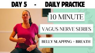 Daily Practice 5  Vagus Nerve Exercises  Self Soothing  Stomach Slapping  10 Minutes [upl. by Ecydnarb]