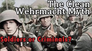 The Complicated History of the Clean Wehrmacht Myth [upl. by Neivad]