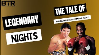 The Tale of Pernell Whitaker vs Julio Cesar Chavez │Legendary Nights │BTR Boxing Podcast Network [upl. by Llegna]