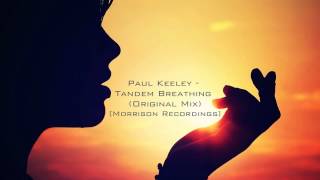 Paul Keeley  Tandem Breathing Original Mix Morrison Recordings [upl. by Belmonte]