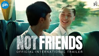 NOT FRIENDS  Official International Trailer [upl. by Aisaim433]