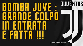 Notizie Juve  È FATTA GRANDE COLPO IN ENTRATA  E NON FINISCE QUI [upl. by Nelleyram]