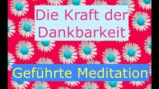 Die Kraft der Dankbarkeit  geführte Meditation [upl. by Hirschfeld]