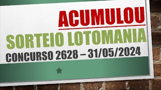 ACUMULOU  RESULTADO LOTOMANIA 31052024 CONCURSO 2628 [upl. by Nolita]