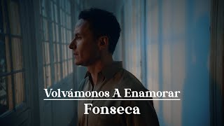 Fonseca  Volvámonos A Enamorar Video Oficial [upl. by Ylrevaw]